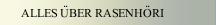 ALLES &Uuml;BER RASENH&Ouml;RI